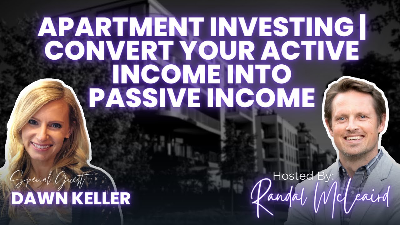 EP22: Apartment Investing | Convert Your Active Income Into Passive Income with Dawn Keller