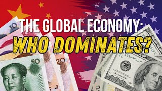 How the US and China run the world's economy