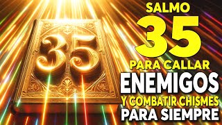 SALMO 35: ORACIÓN MUY FUERTE PARA CALLAR ENEMIGOS, CERRAR BOCAS Y COMBATIR CHISMES PARA SIEMPRE