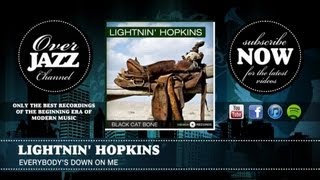 Watch Lightnin Hopkins Everybodys Down On Me video