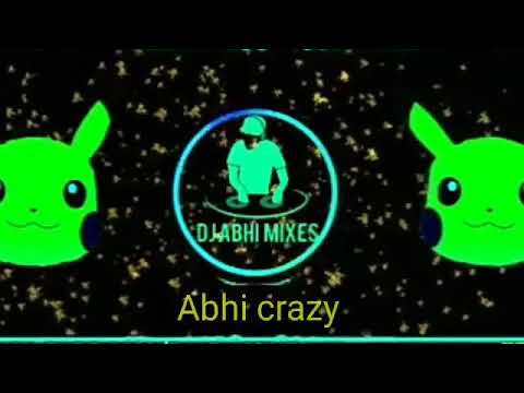 Pika pika pikachu new dj song remix by Abhi crazy