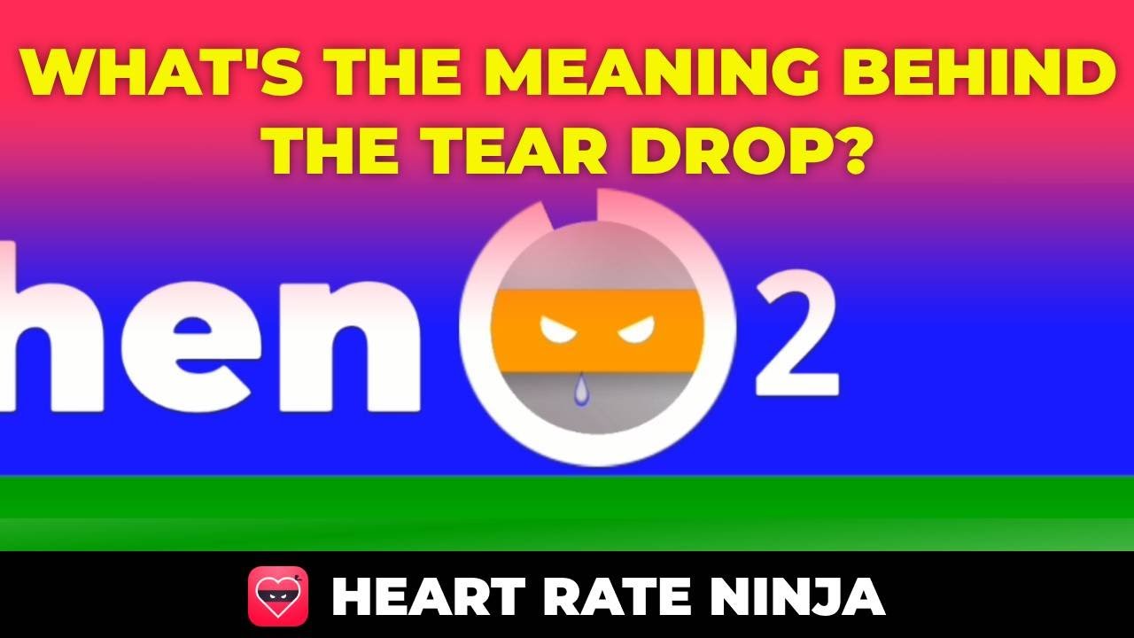 Heart Rate Ninja: What’s the Meaning behind the Tear Drop?