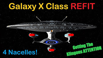 4K NEW Galaxy X Class REFIT - Getting the Klingons Attention! - Star Trek Ship Battles