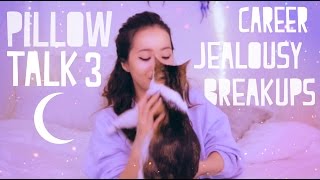 ☾ Pillow Talk 3 / Career, Jealousy + Breakups