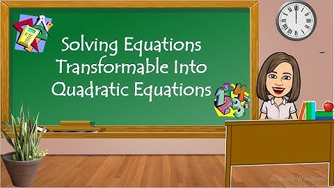 Solving Equations Transformable to Quadratic Equations