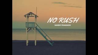 Sammy Pharaoh - No Rush