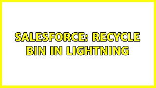 Salesforce: Recycle bin in lightning