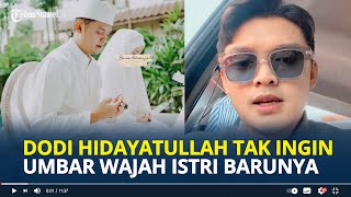 Dodi Hidayatullah Beber Alasan Tak Ingin Umbar Wajah Istri Barunya Takut Diserang Netizen