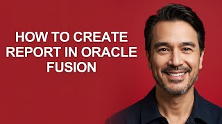 How to Create Report in Oracle Fusion - KevinHowTo