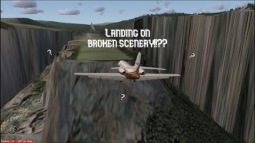 Landing on broken scenery!!??? [FSX]