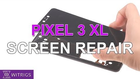 Google Pixel 3 XL Screen Repair Guide