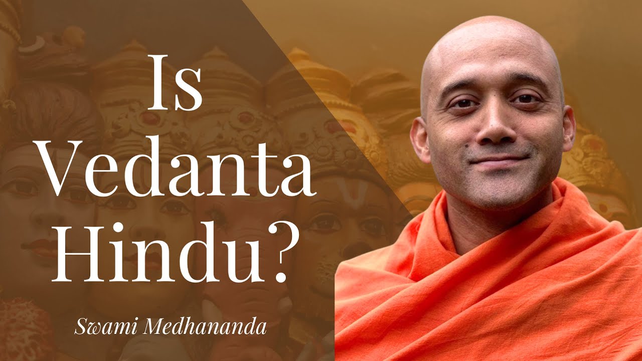Is Vedanta Hindu?  - Swami Medhananda