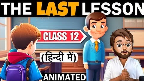 The last lesson Class 12 | Animated | Full ( हिंदी में ) Explained |Flamingo book by Alphonse Daudet