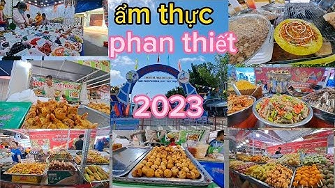 hội chợ ẩm thực cầu ngư phan thiết 2023 nhiều món lạ miềng tay  ngon rẽ