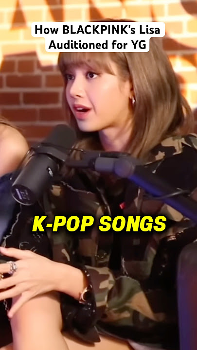 How BLACKPINK's Lisa Auditioned for YG