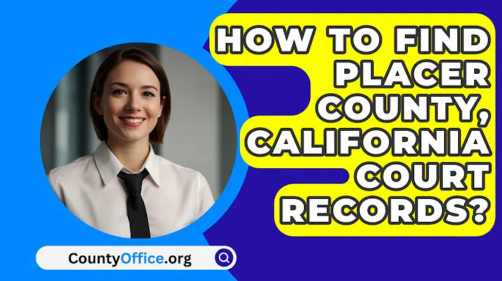 How To Find Placer County, California Court Records? - CountyOffice.org