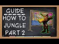 (Detailed) Jungle Guide - Part 2