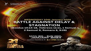 DAY 3 - BATTLE AGAINST DELAY \& STAGNATION || 21 DAYS FASTING AND PRAYERS || 10TH JANUARY 2024