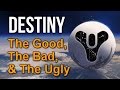 Destiny: The Good, The Bad, & The Ugly (A Critical Overview)