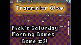 Transistor Glow - Nick's Saturday Morning Games #2 - Out Now!