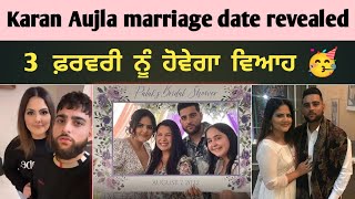 Karan Aujla Marriage date revealed | Karan Aujla will got married with Palak on 3 February ❤️