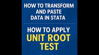 Step-by-Step: Transforming Data & Applying Unit Root Tests in Stata