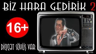 16 Biz Hara Gedirik 2