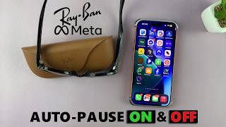 How To Enable / Disable 'Auto-Pause' On Ray-Ban Meta AI Glasses