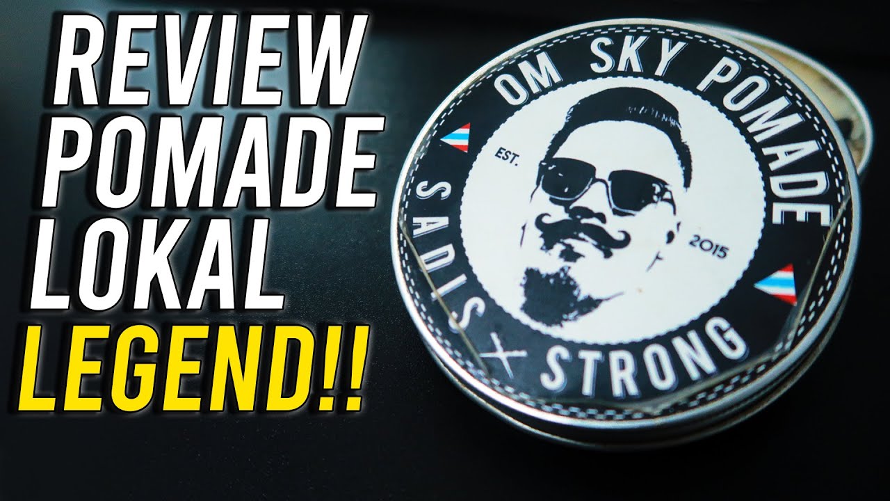 REVIEW POMADE LEGEND OM SKY STRONG!!