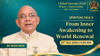 Live : From Inner Awakening to World Renewal - BK Suraj bhai | Global Summit 2026