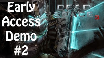 Dead Space 3: Early Access Demo - Walkthrough / Gameplay Part 2 - Absolutely Terrified