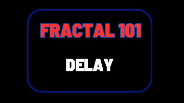 Fractal 101: Delay