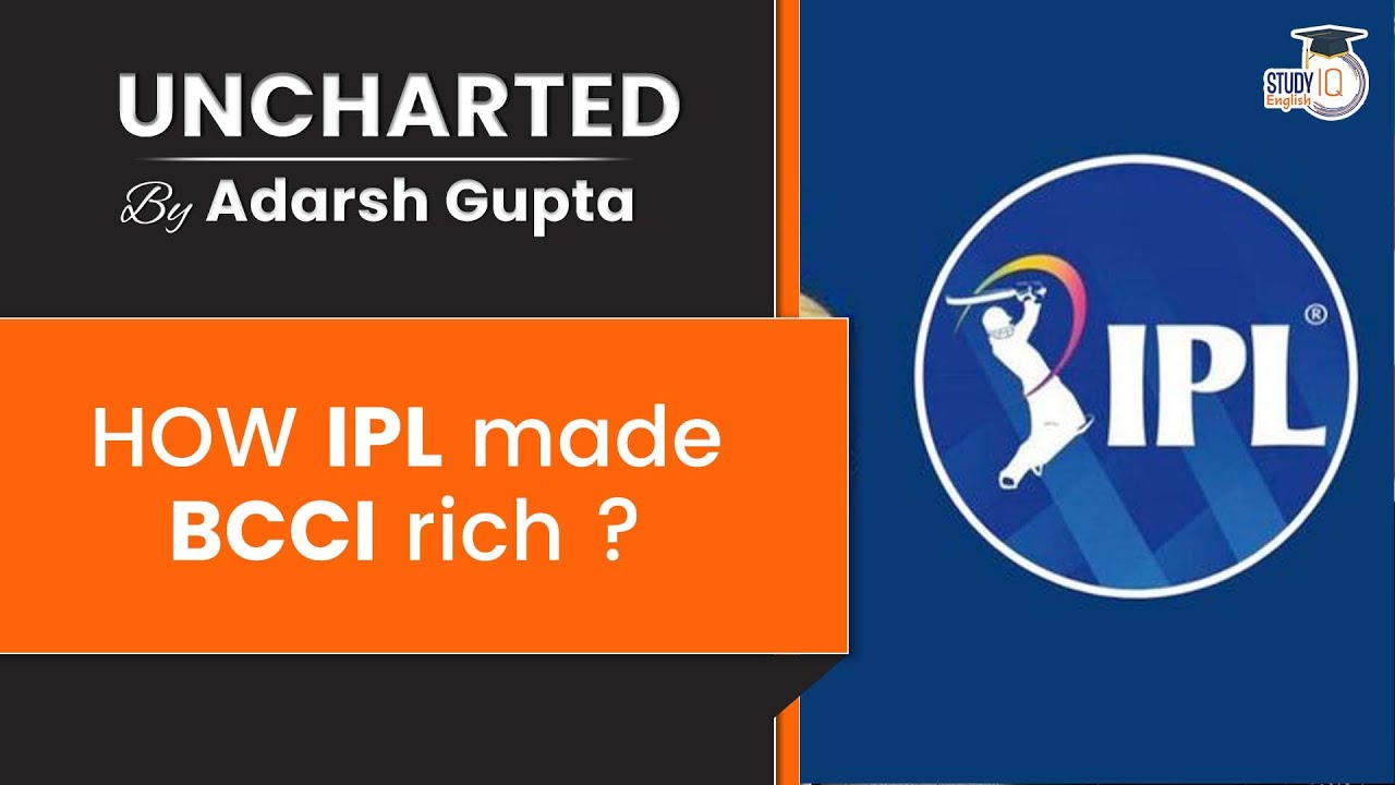 How IPL made BCCI Rich? Uncharted By Adarsh Gupta - YouTube