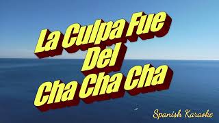 La culpa fue del Cha Cha Cha. Spanish Karaoke