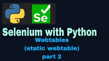 Selenium with Python Tutorial - 35 : Webtables part-2 (static webtable)
