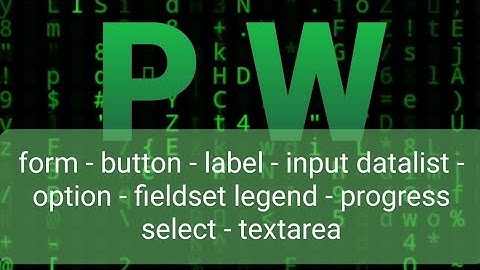 Form - button - label - input - datalist - option - fieldset - legend - progress - select - textarea