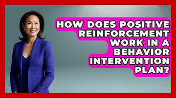 How Does Positive Reinforcement Work In A Behavior Intervention Plan? - Child Welfare Network