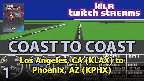 SubLogic Flight Simulator II (C64) || Coast to Coast || Leg 1: KLAX to KPHX || KILR Twitch Streams