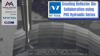 NT Tool Creating Reflector Die   Collaboration using PHC Hydraulic Series