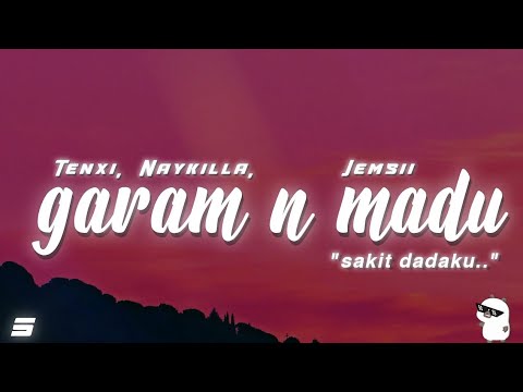 Tenxi - Garam dan Madu (Sakit Dadaku) ft. Naykilla, Jemsii (Lirik/Lyrics) [TikTok] 🇮🇩