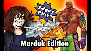 Edgey Plays Tekken 4: Marduk Edition