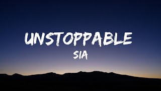 Sia - Unstoppable (Lyrics)