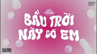 Bầu Trời Này Có Em - S.T Sơn Thạch「Cukak Remix」/ Audio Lyrics Video