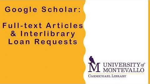 Google Scholar: Full-text Articles and Interlibrary Loan Requests
