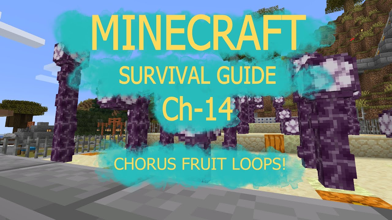 MInecraft Survival Guide Ch 14 - Chorus fruit loops!!