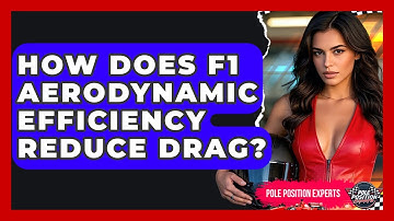 How Does F1 Aerodynamic Efficiency Reduce Drag? - Pole Position Experts