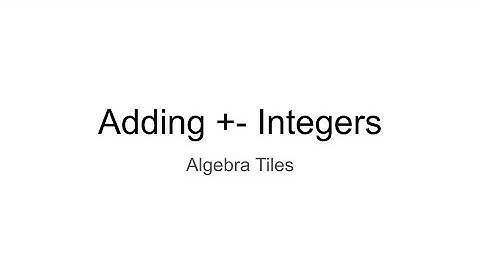 Adding +- Integers (Algebra Tiles)