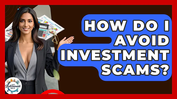 How Do I Avoid Investment Scams? - Get Retirement Help