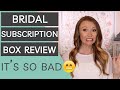 The Bridal Subscription Box You NEED (& Which Ones Are a HUGE WASTE OF MONEY)