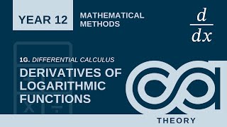 Year 12 Methods - 1G - Derivatives of logarithmic functions (Theory)